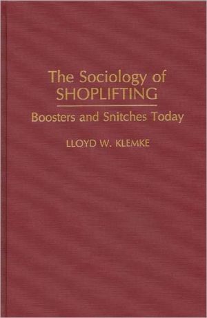 Book The Sociology of Shoplifting: Boosters and Snitches Today (Praeger Series in Criminology and Crime Control Policy) free
