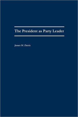 Book The President as Party Leader (Contributions in Political Science) free