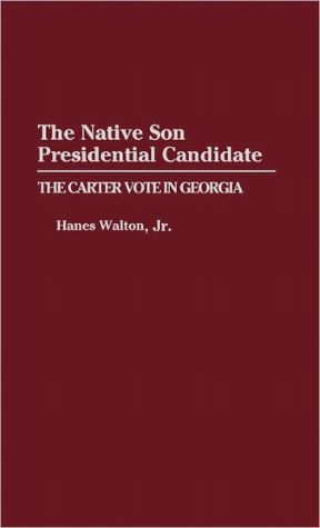 Book The Native Son Presidential Candidate: The Carter Vote in Georgia free