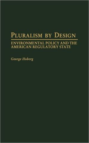 Book Pluralism By Design: Environmental Policy and the American Regulatory State free