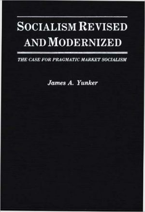 Book Socialism Revised and Modernized: The Case for Pragmatic Market Socialism free