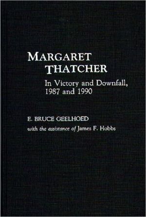 Book Margaret Thatcher: In Victory and Downfall, 1987 and 1990 free