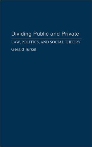 Book Dividing Public and Private: Law, Politics, and Social Theory free