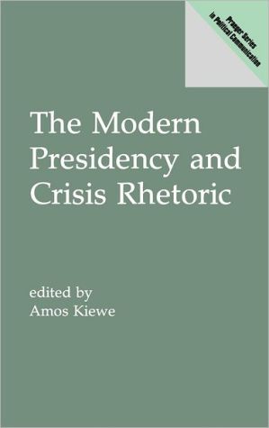 Book The Modern Presidency and Crisis Rhetoric (Praeger Series in Political Communication) free