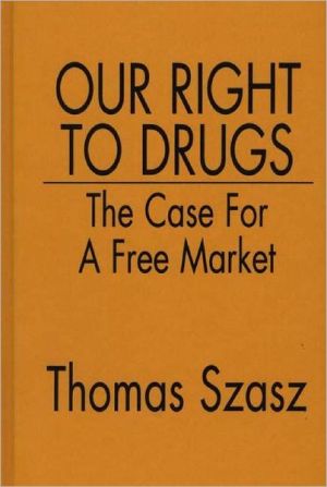Book Our Right to Drugs: The Case for a Free Market free