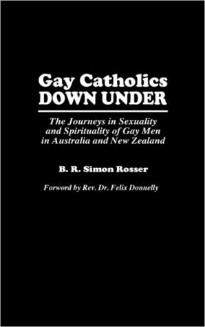 Book Gay Catholics Down Under: The Journeys in Sexuality and Spirituality of Gay Men in Australia and New Zealand free