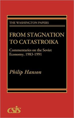 Book From Stagnation to Catastroika: Commentaries on the Soviet Economy, 1983-1991 (Washington Papers (Hardcover)) free