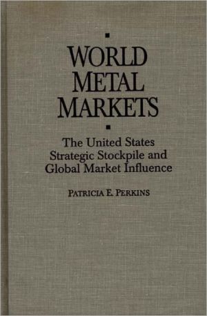 Book World Metal Markets: The United States Strategic Stockpile and Global Market Influence free