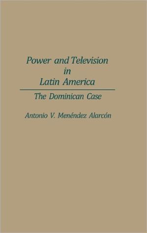Book Power and Television in Latin America: The Dominican Case free