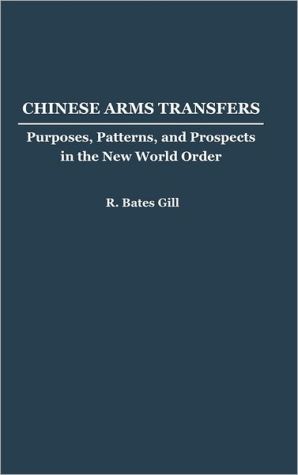 Book Chinese Arms Transfers: Purposes, Patterns, and Prospects in the New World Order free