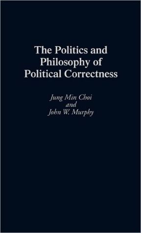 Book The Politics and Philosophy of Political Correctness free