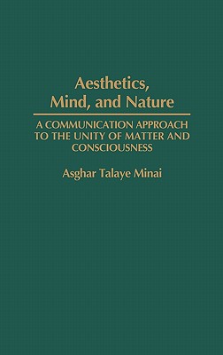 Book Aesthetics, Mind, and Nature: A Communication Approach to the Unity of Matter and Consciousness free