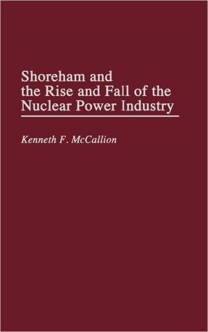 Book Shoreham and the Rise and Fall of the Nuclear Power Industry free