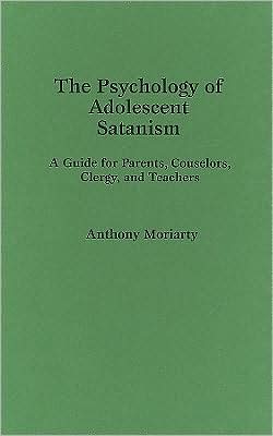 Book The Psychology of Adolescent Satanism: A Guide for Parents, Counselors, Clergy, and Teachers free