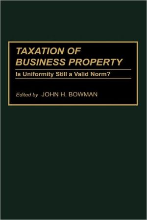 Book Taxation of Business Property: Is Uniformity Still a Valid Norm? (Praeger's National Tax Association S) free