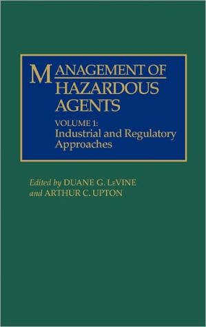 Book Management of Hazardous Agents: Volume 1: Industrial and Regulatory Approaches (Only One Earth Series) free