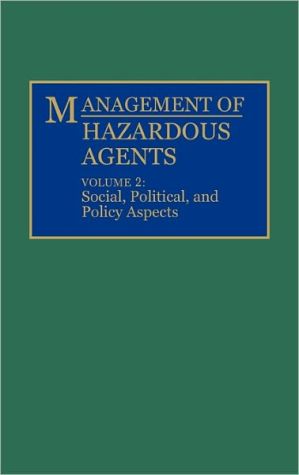 Book Management of Hazardous Agents: Volume 2: Social, Political, and Policy Aspects (Only One Earth Series) free