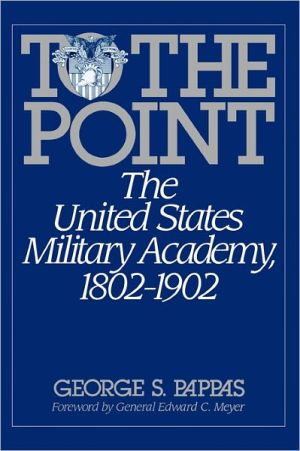 Book To the Point: The United States Military Academy, 1802-1902 free