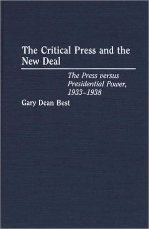 Book The Critical Press and the New Deal: The Press versus Presidential Power, 1933-1938 free