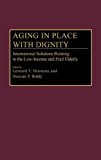 Book Aging In Place With Dignity: International Solutions Relating To The Low-income And Frail Elderly free