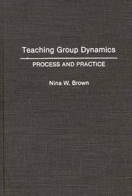 Book Teaching Group Dynamics: Process and Practices free