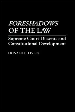 Book Foreshadows of the Law: Supreme Court Dissents and Constitutional Development free