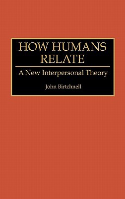 Book How Humans Relate: A New Interpersonal Theory (Human Evolution, Behavior, and Intelligence) free