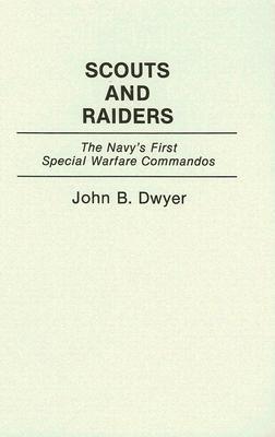 Book Scouts and Raiders: The Navy's First Special Warfare Commandos free