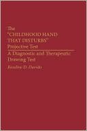 Book The "Childhood Hand that Disturbs" Projective Test: A Diagnostic and Therapeutic Drawing Test free