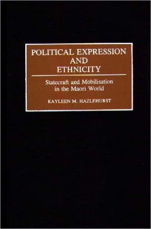 Book Political Expression and Ethnicity: Statecraft and Mobilization in the Maori World free