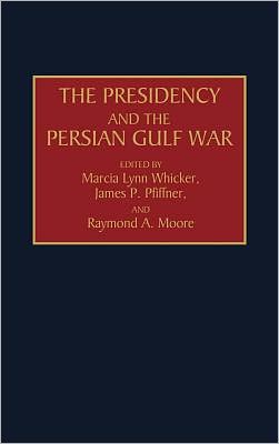 Book The Presidency and the Persian Gulf War free