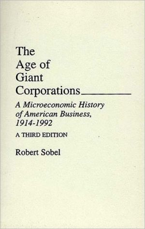 Book The Age of Giant Corporations: A Microeconomic History of American Business, 1914–1992, 3rd Edition (Contributions in Economics & Economic History) free
