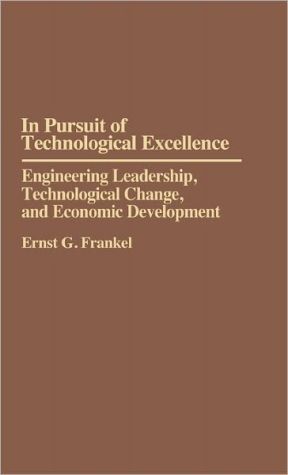 Book In Pursuit of Technological Excellence: Engineering Leadership, Technological Change, and Economic Development free