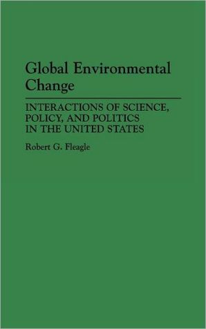 Book Global Environmental Change: Interactions of Science, Policy, and Politics in the United States free