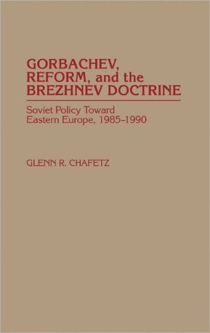 Book Gorbachev, Reform, and the Brezhnev Doctrine: Soviet Policy Toward Eastern Europe, 1985-1990 free