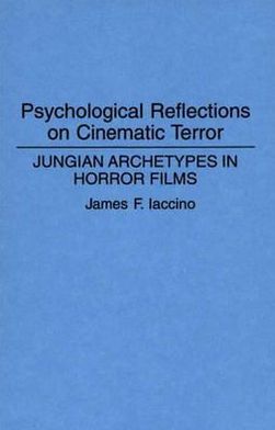 Book Psychological Reflections on Cinematic Terror: Jungian Archetypes in Horror Films free