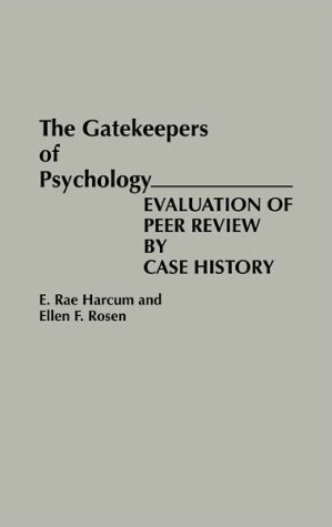 Book The Gatekeepers of Psychology: Evaluation of Peer Review by Case History free