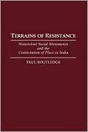 Book Terrains of Resistance: Nonviolent Social Movements and the Contestation of Place in India free