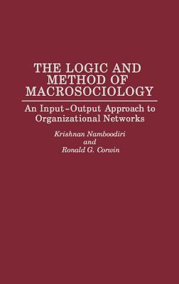 Book The Logic and Method of Macrosociology: An Input-Output Approach to Organizational Networks free