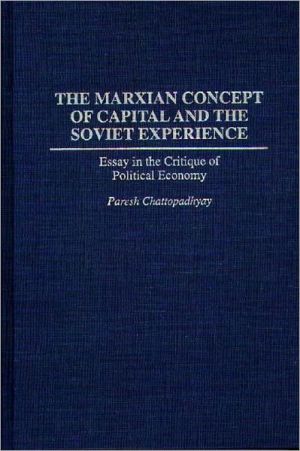 Book The Marxian Concept of Capital and the Soviet Experience: Essay in the Critique of Political Economy (Praeger Series in Political Economy) free
