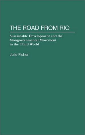 Book The Road From Rio : Sustainable Development And The Nongovernmental Movement In The Third World free