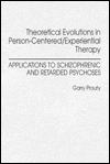 Book Theoretical Evolutions in Person-Centered/Experiential Therapy: Applications to Schizophrenic and Retarded Psychoses free