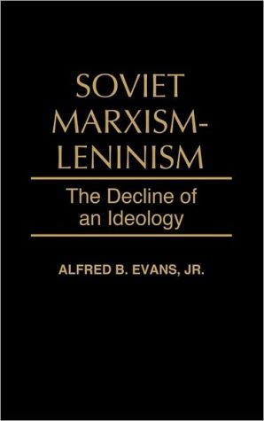 Book Soviet Marxism-Leninism: The Decline of an Ideology (328) free