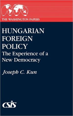 Book Hungarian Foreign Policy: The Experience of a New Democracy (The Washington Papers) free