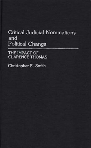 Book Critical Judicial Nominations and Political Change: The Impact of Clarence Thomas free