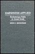 Book Darwinism Applied: Evolutionary Paths to Social Goals (Human Evolution, Behavior, and Intelligence) free