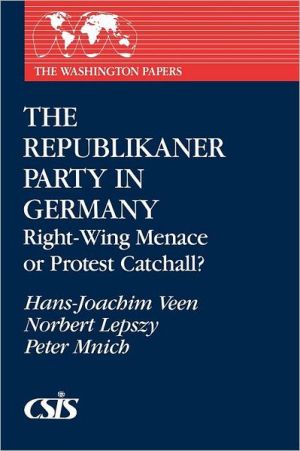 Book The Republikaner Party in Germany: Right-Wing Menace or Protest Catchall? (Washington Papers (Paperback)) free
