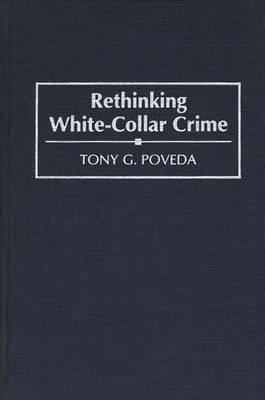 Book Rethinking White-collar Crime (praeger Series In Criminology & Crime Control Policy) free