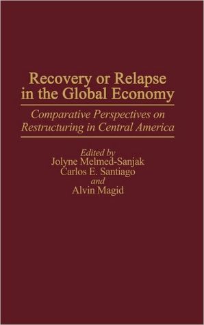 Book Recovery Or Relapse In The Global Economy: Comparative Perspectives On Restructuring In Central America free