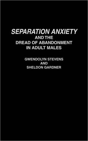 Book Separation Anxiety and the Dread of Abandonment in Adult Males (African Studies; 167) free